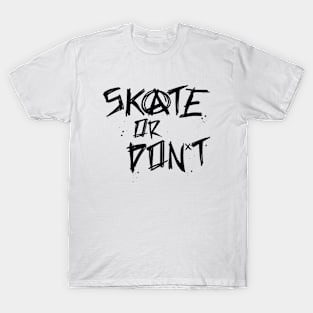 Skate or Don't T-Shirt